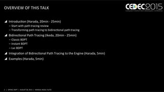 2	
   |	
  	
  	
  OPENCL	
  BDPT	
  	
  |	
  	
  AUGUST	
  28,	
  2015	
  	
  |	
  	
  	
  HARADA,	
  IKEDA,	
  FUJITA	
 ...