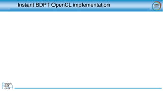 Instant BDPT OpenCL implementation	
 