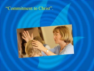 “Commitment to Christ”.
 