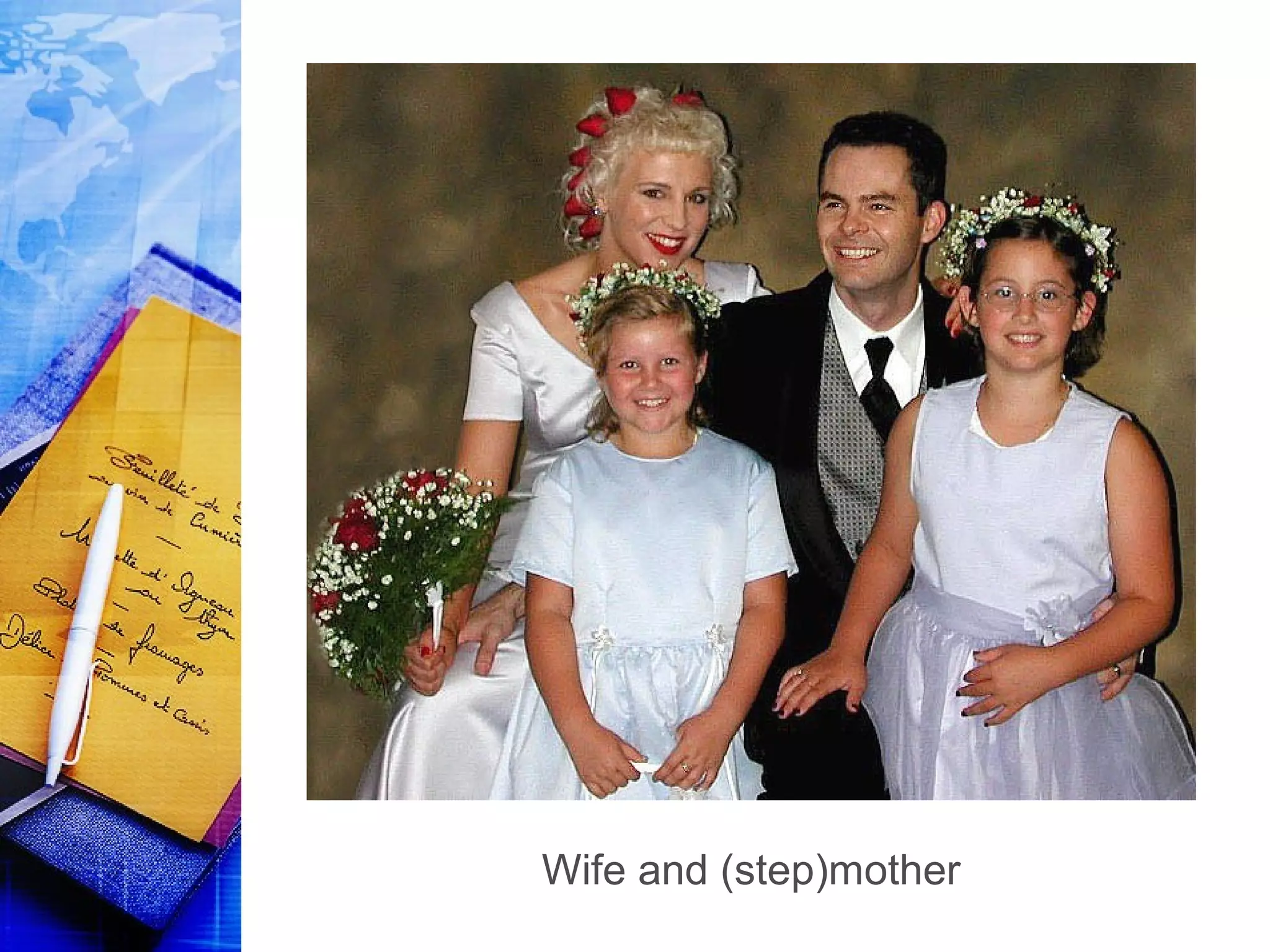 Wife and (step)mother
 