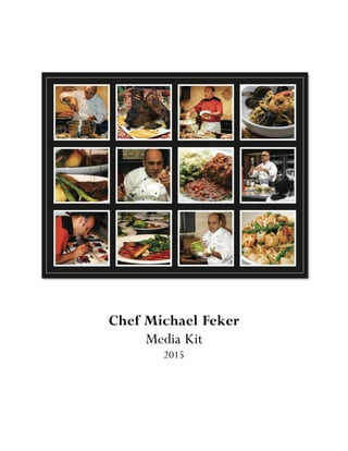 Chef Michael Feker
Media Kit
2015
 