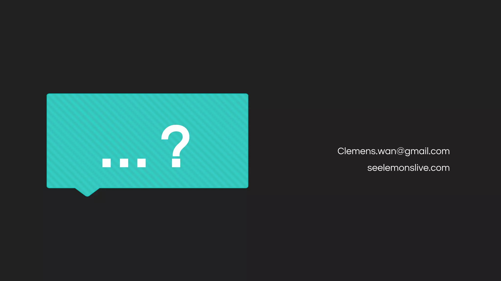 … ? Clemens.wan@gmail.com
seelemonslive.com
 