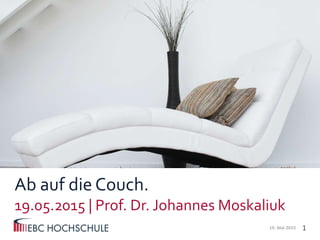 1
Ab auf die Couch.
19.05.2015 | Prof. Dr. Johannes Moskaliuk
19. Mai 2015
 