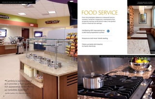 FOOD SERVICE
From the employee cafeteria to restaurant service
counters, Cambria’s nonporous, maintenance-free
properties and key certifications make it the perfect
choice in food service settings.
Certified by NSF International as
a safe food preparation surface
Nonporous and never needs sealing
Cleans up easily and requires
no harsh chemicals
Liston P. Durden Training Center - Viking Range Corporation, Greenwood, MS • SHIREBROOKTM
Waterstone CollectionTM
University of St. Thomas, St. Paul, MN • LINWOODTM
Cambrian CollectionTM
McDonald’s Restaurant, Litchfield, IL
WINDERMERETM
Cambrian CollectionTM
CambriaCompanyLLC
10 11
Jennifer Koehler, CID • Opus AE Group, Inc.
Ardenture, Inc.
“Cambria is our first choice
as it provides a high quality,
rich appearance while offering
up incredible durability.
”Jennifer Koehler, CID • Opus AE Group, Inc.
 