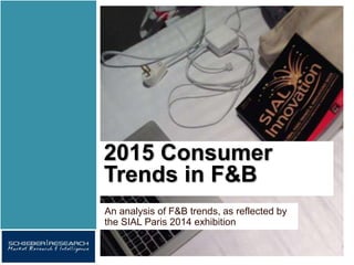 2015 Consumer Trends in Food &
Beverage
 