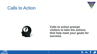 Calls to Action
Calls to action prompt
visitors to take the actions
that help meet your goals for
success.
32
 