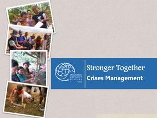 Stronger Together
Crises Management
 