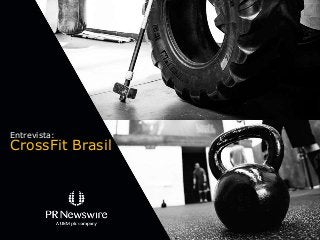 Entrevista:
CrossFit Brasil
 