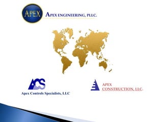 Apex Controls Specialists, LLC
APEX
CONSTRUCTION, LLC.
APEX ENGINEERING, PLLC.
 