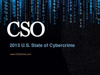 www.CSOonline.com
2015 U.S. State of Cybercrime
 