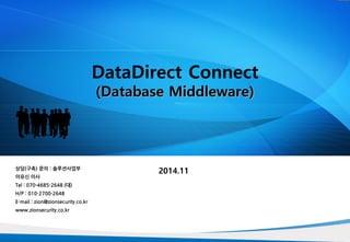 기계설비 거래 정보화 시스템 구축 (주)이노비텍
DataDirect Connect
(Database Middleware)
2014.11상담(구축) 문의 : 솔루션사업부
이유신 이사
Tel : 070-4685-2648 (대)
H/P : 010-2700-2648
E-mail : zion@zionsecurity.co.kr
www.zionsecurity.co.kr
 