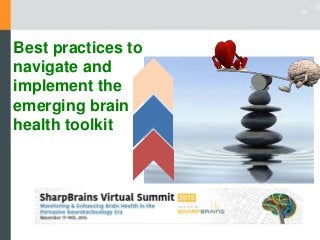 Best practices to
navigate and
implement the
emerging brain
health toolkit
 