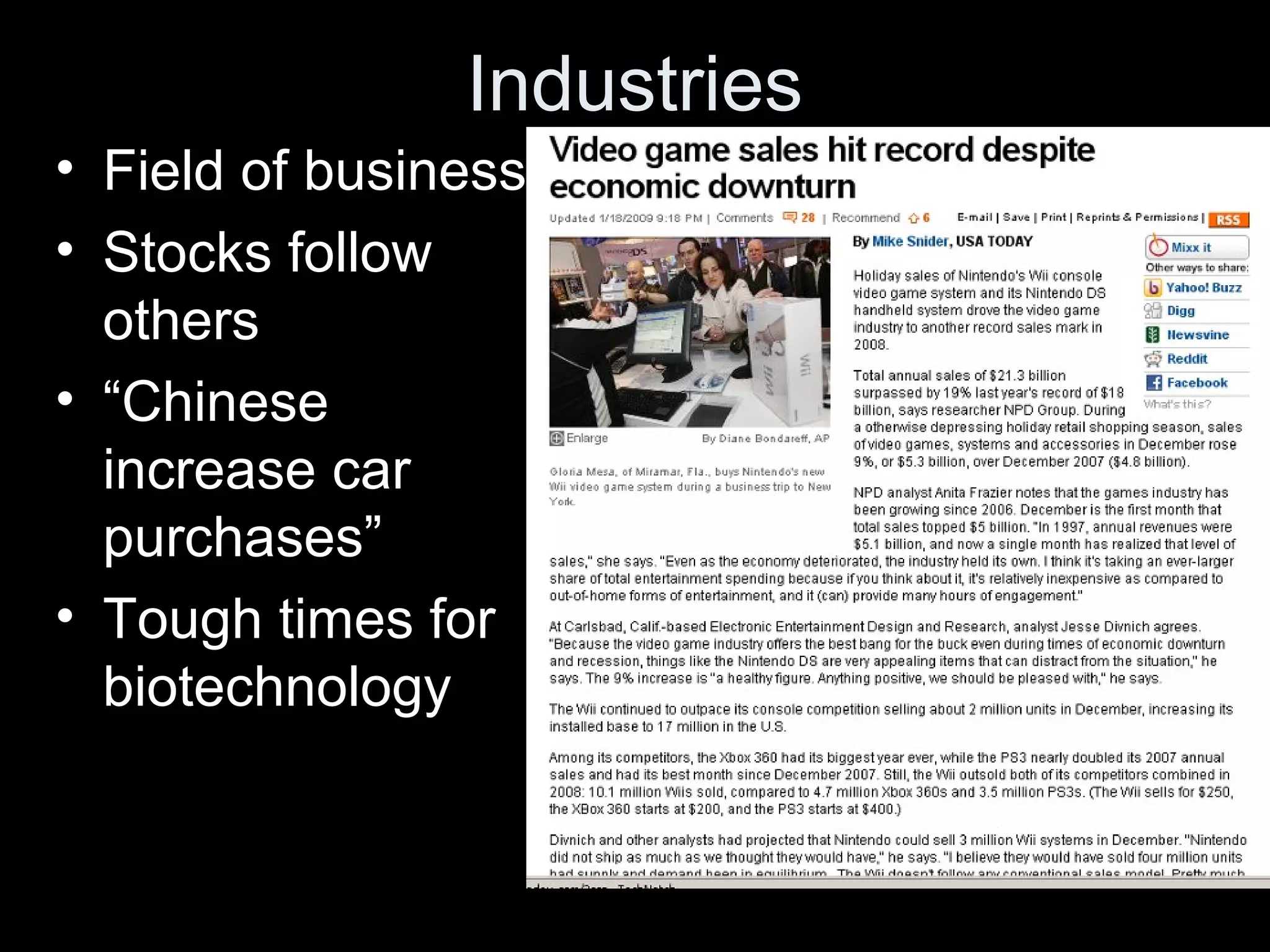 Industries
• Field of business
• Stocks follow
others
• “Chinese
increase car
purchases”
• Tough times for
biotechnology
 