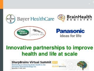 Innovative partnerships to improve
health and life at scale
 