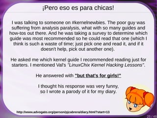 25 / 48
¡Pero eso es para chicas!
I was talking to someone on #kernelnewbies. The poor guy was
suffering from analysis par...