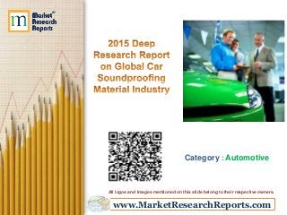 www.MarketResearchReports.com
Category : Automotive
All logos and Images mentioned on this slide belong to their respective owners.
 