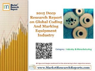 www.MarketResearchReports.com
Category : Industry & Manufacturing
All logos and Images mentioned on this slide belong to their respective owners.
 