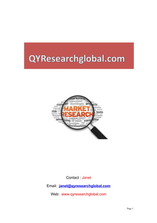 Contact : Janet
Email: janet@qyresearchglobal.com
Web: www.qyresearchglobal.com
Page 1
 