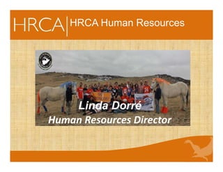 Linda Dorré
Human Resources Director
HRCA Human Resources
 