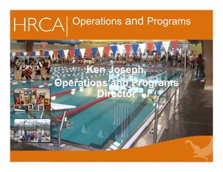 Ken Joseph,
Operations and Programs
Director
Ken Joseph,
Operations and Programs
Director
Operations and Programs
 