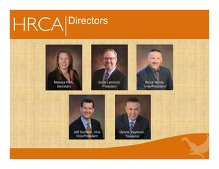 Directors
Craig Ziesman,
Vice President
Jeff Suntken, Vice
Vice-President
Brock Norris,
Vice-President
Scott Lemmon,
President
Dennis Seymour,
Treasurer
Melissa Park,
Secretary
 