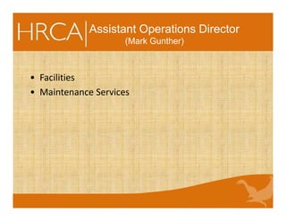 • Facilities
• Maintenance Services
Assistant Operations Director
(Mark Gunther)
 
