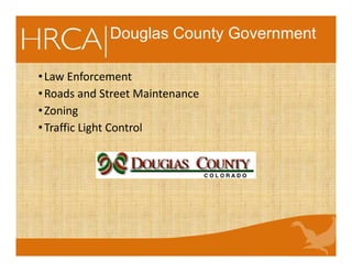 Douglas County Government
•Law Enforcement
•Roads and Street Maintenance
•Zoning
•Traffic Light Control
 