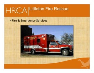 Littleton Fire Rescue
•Fire & Emergency Services
 