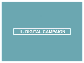 Ⅱ. DIGITAL CAMPAIGN
 