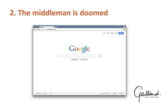 2. The middleman is doomed
 