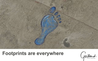 Footprints are everywhere
 