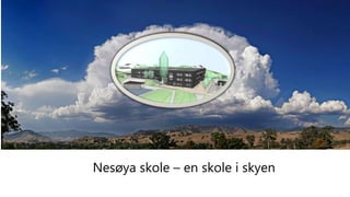 Nesøya skole – en skole i skyen
 