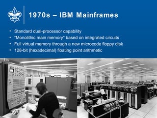1970s – IBM Mainframes
14
• Standard dual-processor capability
• “Monolithic main memory" based on integrated circuits
• Full virtual memory through a new microcode floppy disk
• 128-bit (hexadecimal) floating point arithmetic
 