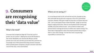 9. Consumers 
are recognising 
their ‘data value’ 
Where are we seeing it ? 
In a recent Beyond study for HP, we found tha...