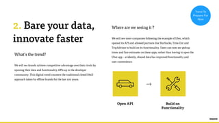2. Bare your data,
innovate faster
Where are we seeing it ?
We will see more companies following the example of
Uber, whic...