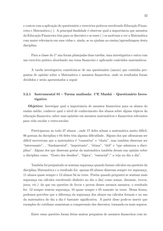 29
Como consequência das propriedades anteriores, se a ∈ R, a > 1 e r, s ∈ Q, temos:
ar
> as
⇐⇒ s > r.
4.5.2 Gráfico
O gráfico de uma função exponencial apresenta o seguinte comportamento:
Acima foi plotado algums exemplos de funções exponenciais com diferentes bases.
Observa-se a diferença nos gráficos para bases com valores entre 0 e 1 e para bases
com valores maiores que 1.
Podemos ainda fazer mais algumas observações:
1. A curva que representa a função está completamente acima do eixo x, pois f(x) =
ax
> 0, ∀x ∈ R.
2. Corta o eixo y no ponto de ordenada 1.
3. Se a > 1 caracteriza uma função exponencial crescente e se a 0 < a < 1 caracteriza
uma função exponencial decrescente.
Um número muito importante na análise matemática é indicado pela letra e e cha-
mado de número de Euler. Este número é definido formalmente como:
e = lim
x→0
(1 + x)1/x
, x ∈ R.
Esta constante é bastante utilizada áreas como biologia, economia, engenharia, so-
ciologia, etc.
 