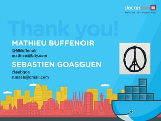 Thank you!MATHIEU BUFFENOIR
@MBuffenoir 
mathieu@bity.com
@sebgoa 
runseb@gmail.com
SEBASTIEN GOASGUEN
 