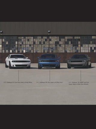 ///// Challenger SXT Plus shown in B5 Blue Pearl. 
///// Challenger 392 HEMI® Scat Pack Shaker shown in Billet Silver Metallic. 
///// Challenger R/T Scat Pack shown in Bright White.  