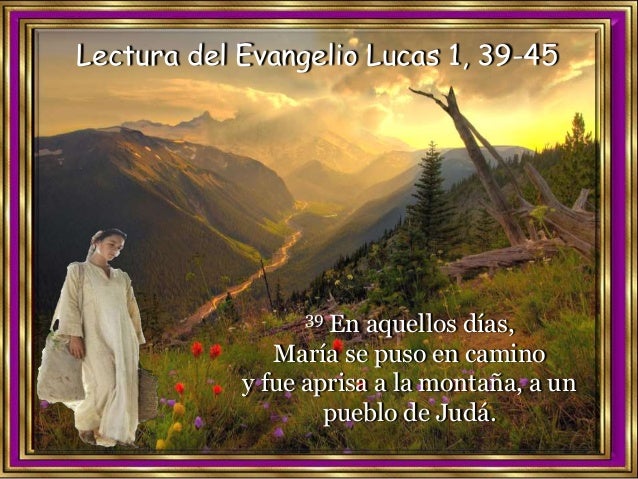 Resultado de imagen para En aquellos días, María se puso en camino y fue aprisa a la montaña