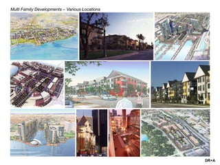 DR+A
Multi Family Developments – Various Locations
 