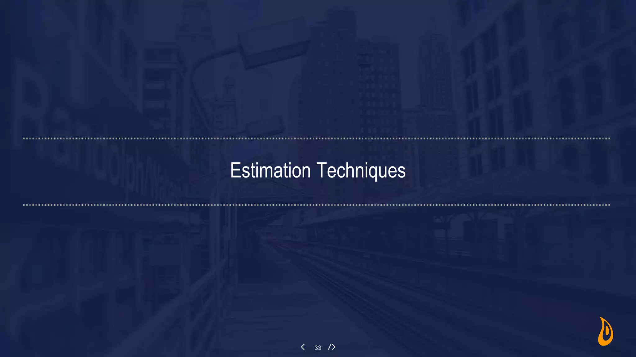 33
Estimation Techniques
 
