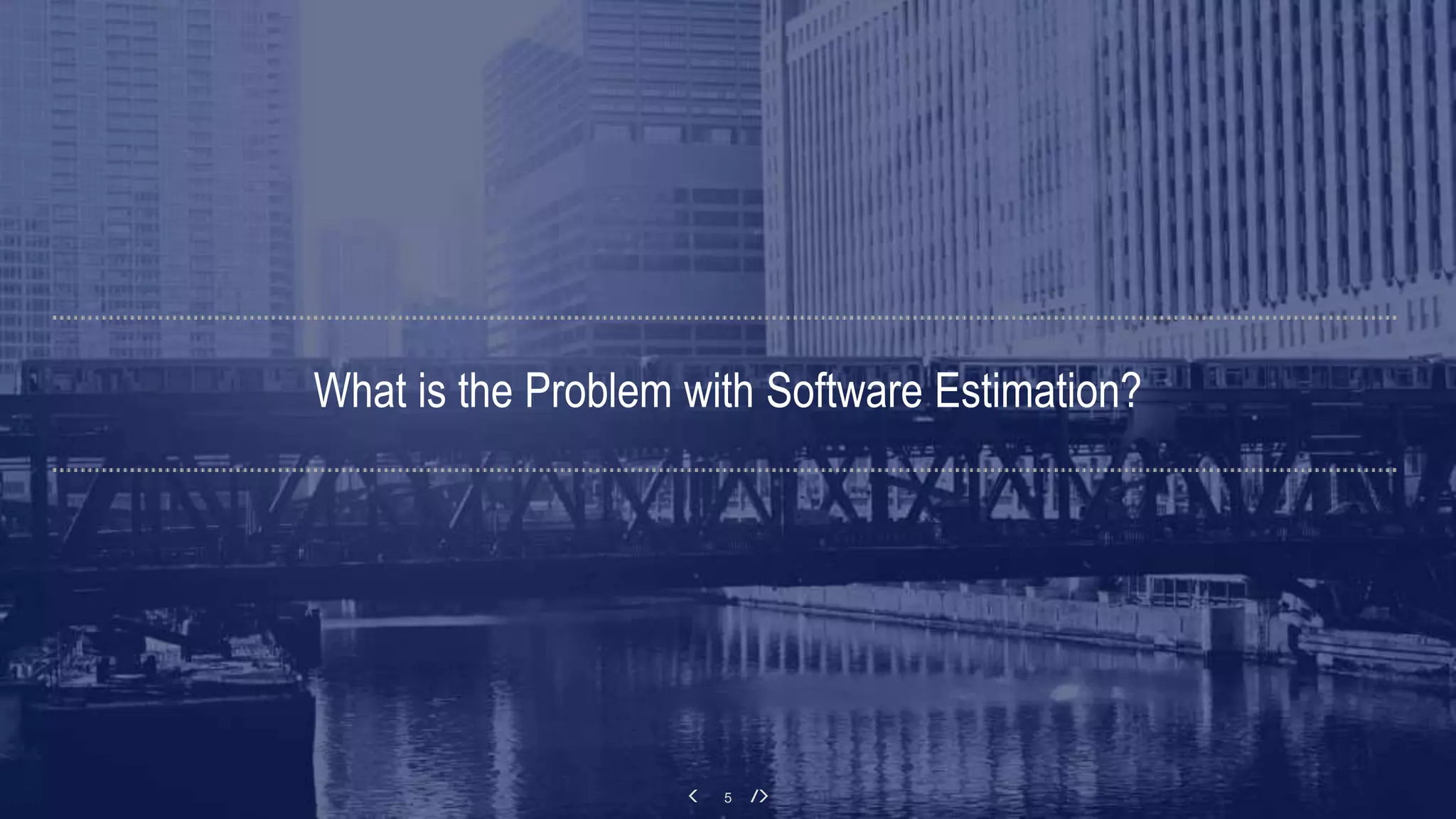 What is the Problem with Software Estimation?
5
 