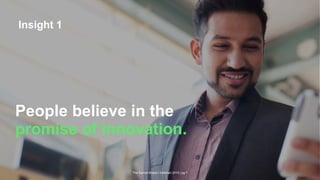 The Earned Brand | Edelman 2015 | pg 7
People believe in the
promise of innovation.
Insight 1
 