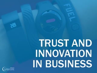TRUST AND
INNOVATION
IN BUSINESS
 