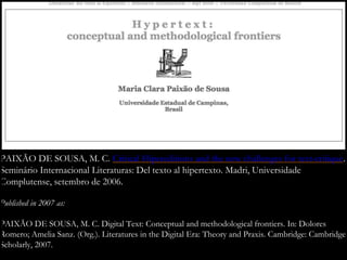 TRIPPEL, T.; PAIXÃO DE SOUSA, M. C. Metadata and XML standards
at work: a corpus repository of Historical Portuguese texts...