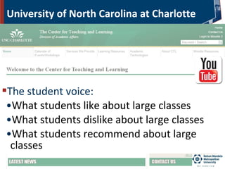 The student voice:
•What students like about large classes
•What students dislike about large classes
•What students recommend about large
classes
University of North Carolina at Charlotte
 