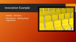Check the Competition
Next, find out how you stack-up against the
competition
• Mystery shop them . . . Call and pose as a
potential customer
• Ask them how they stack-up
• Don’t ask: “How many current magazines do you have?”
or “Do you have a roller coaster in your waiting room?”
• Do ask” “Should I bring my own magazine, or do ya’ll
have anything to do while I’m waiting?”
 