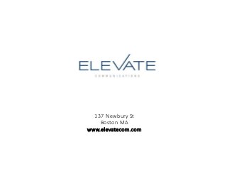 137 Newbury St
Boston MA
www.elevatecom.com
 
