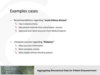 Aggregating Educational Data for Patient Empowerment
Examples cases
‒ Recommendations regarding “acute kidney disease”
 T...