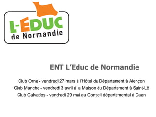 Synthèse des clubs utilisateurs ENT l'Educ de Normandie - 2015